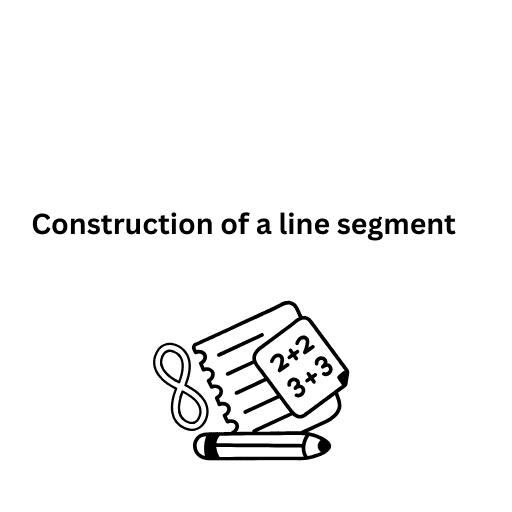 Construction of a line segment 